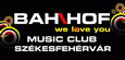 Bahnhof Club - Székesfehérvár